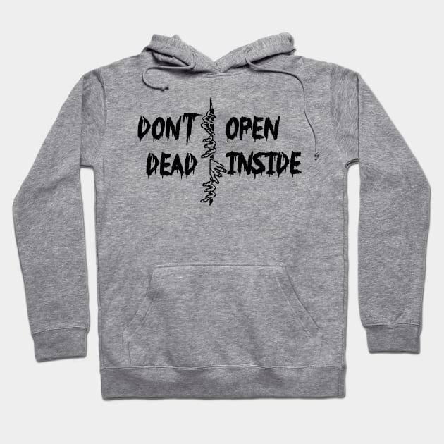 Don't open dead inside Hoodie by MZeeDesigns